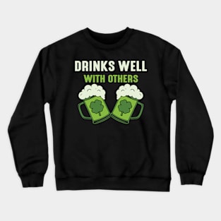 Drinks well with others - st Patrick's day Crewneck Sweatshirt